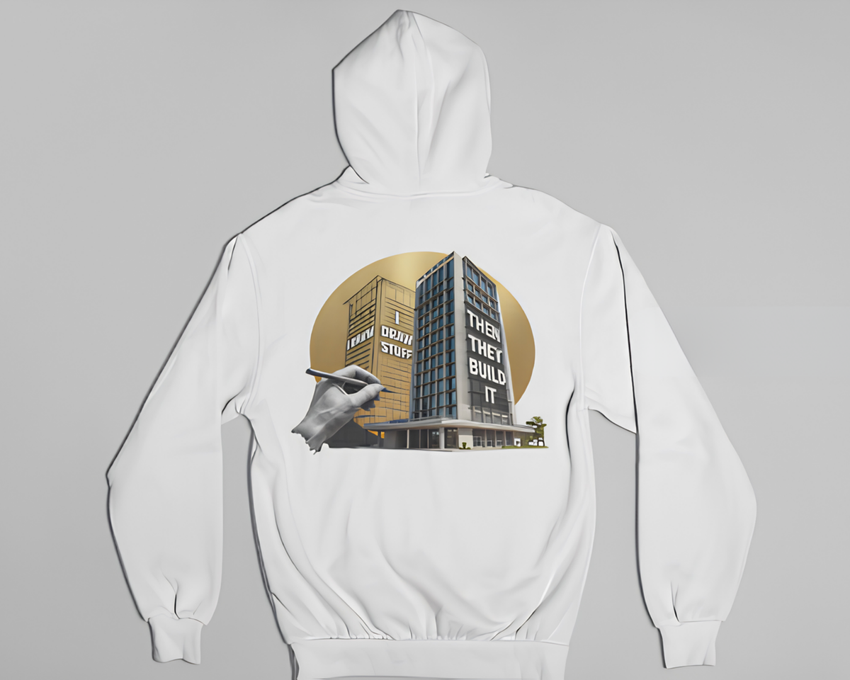 I Draw Stuff, Then They Build It - Hoodie