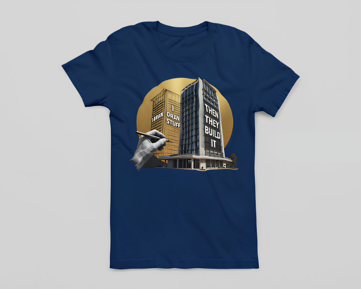 I Draw Stuff, Then They Build It - Unisex T-Shirt