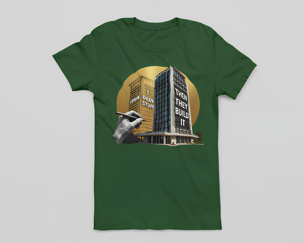 I Draw Stuff, Then They Build It - Unisex T-Shirt
